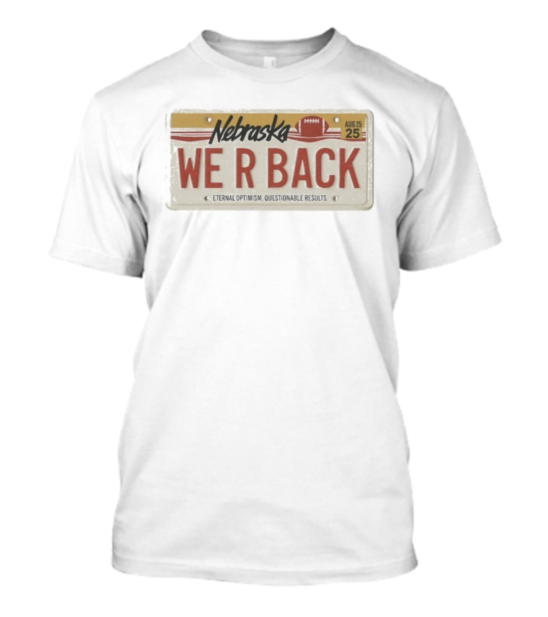 Nebraska We R Back License Plate Eternal Optimism Questionable Results T-Shirt