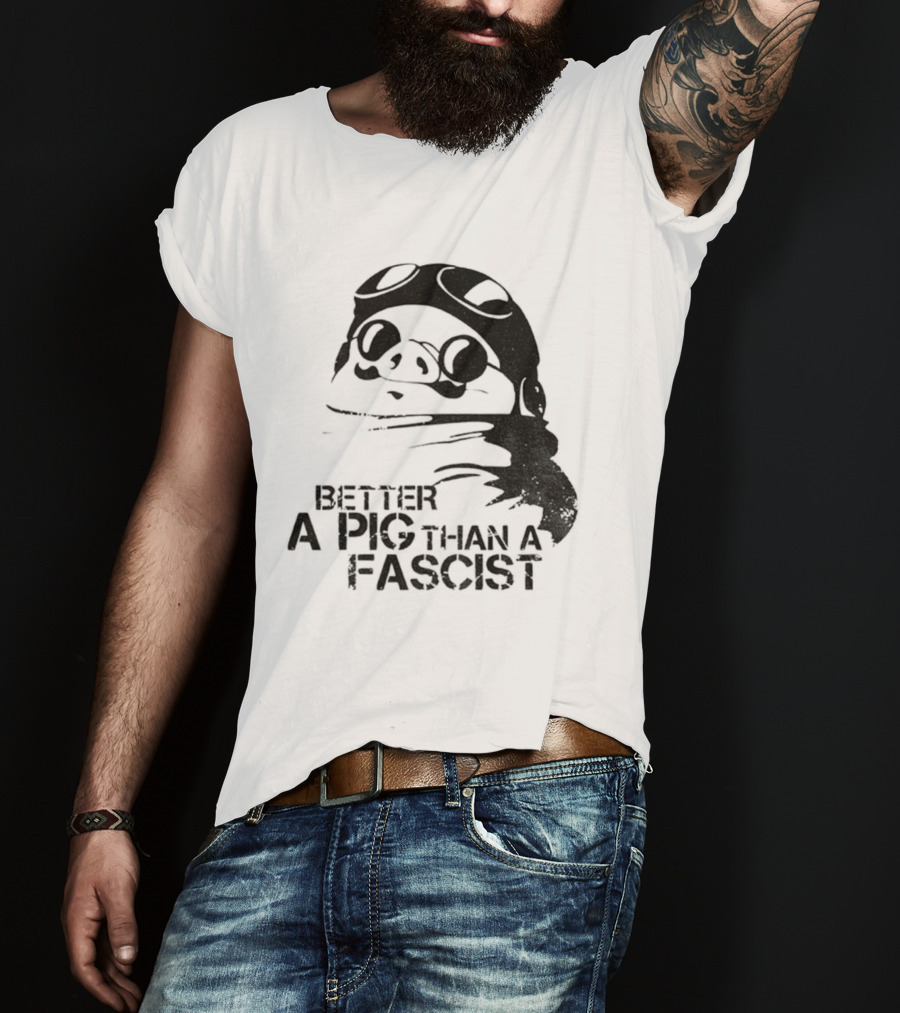 Porco Rosso Better A Pig Than A Fascist Political Statement T-Shirt