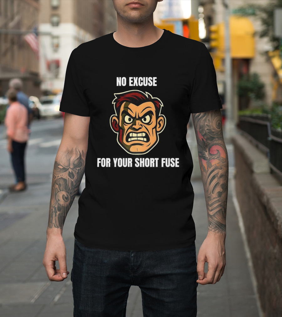 Angry Man Face No Excuse Short Fuse Determination Persona Rugged Visual T-Shirt