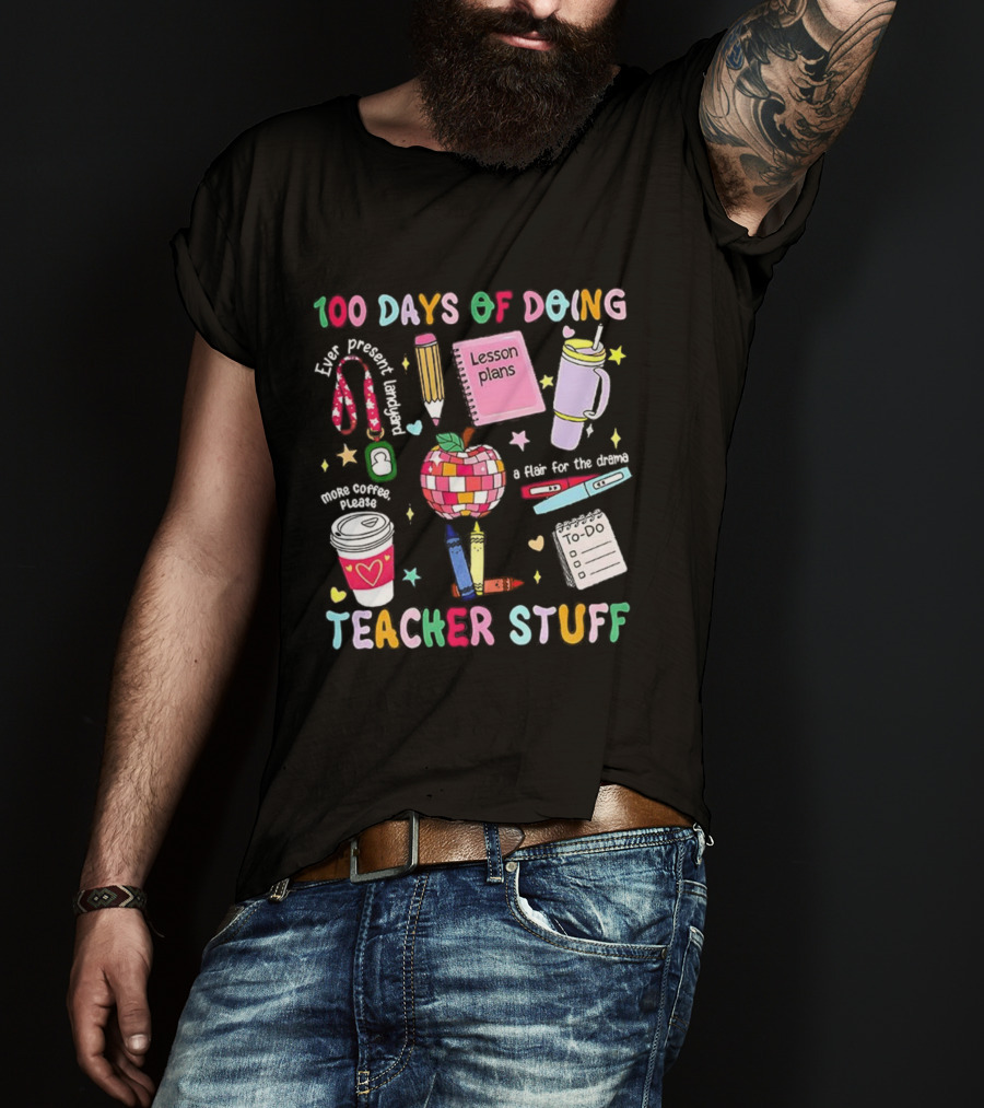 100 Days Of Doing Teacher Stuff Lesson Plans Apple Coffee To-Do List T-Shirt