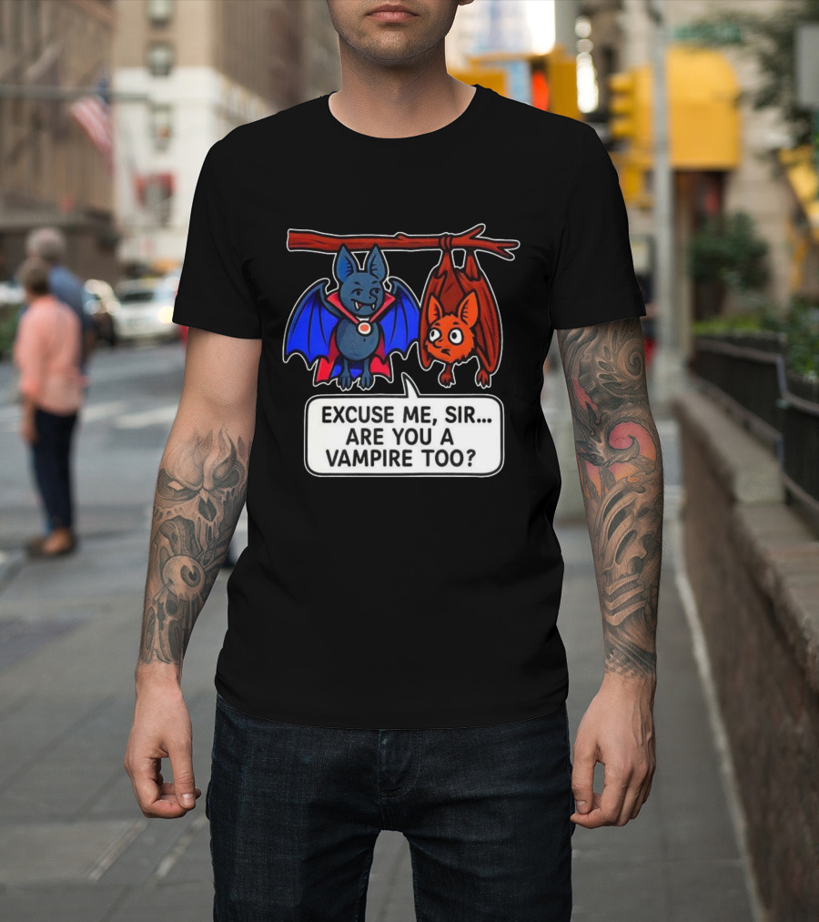 Excuse Me Sir Are You A Vampire Too Bat Conversation T-Shirt