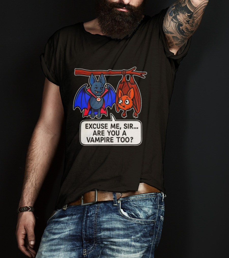 Excuse Me Sir Are You A Vampire Too Bat Conversation T-Shirt