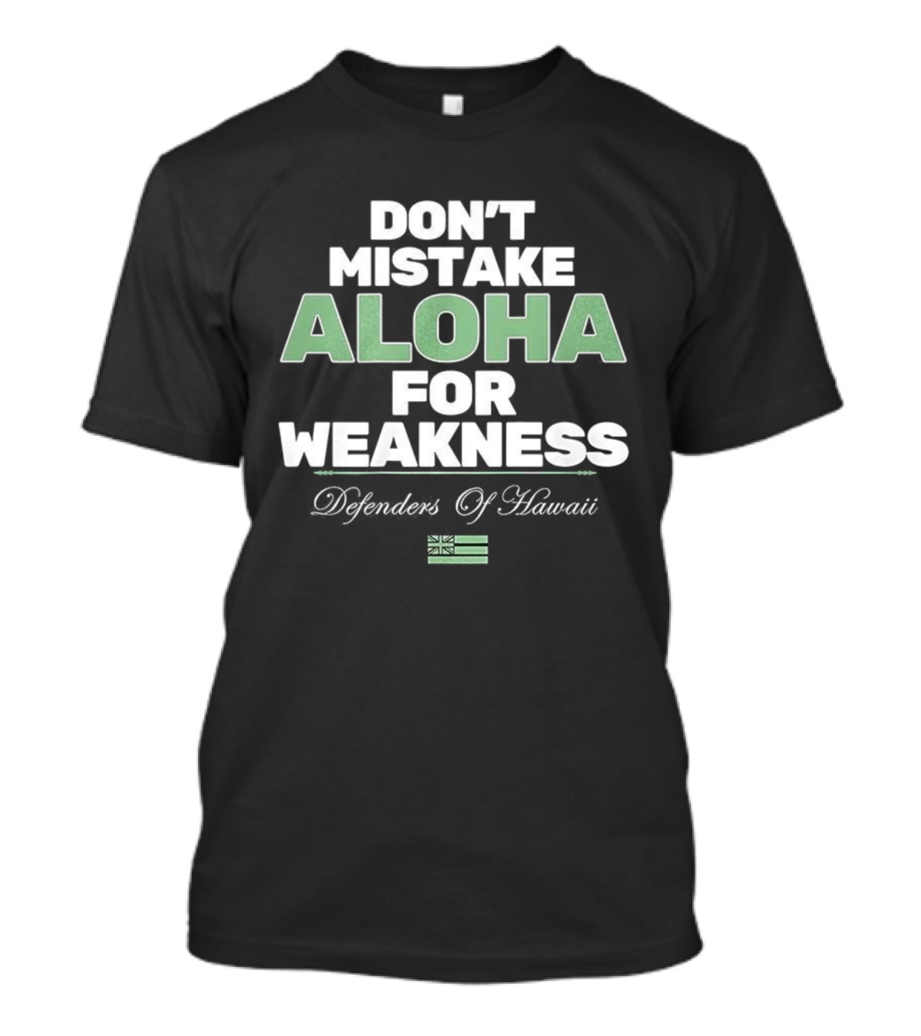 Don’t Mistake Aloha For Weakness Guardians Of Hawaii Flag T-Shirt