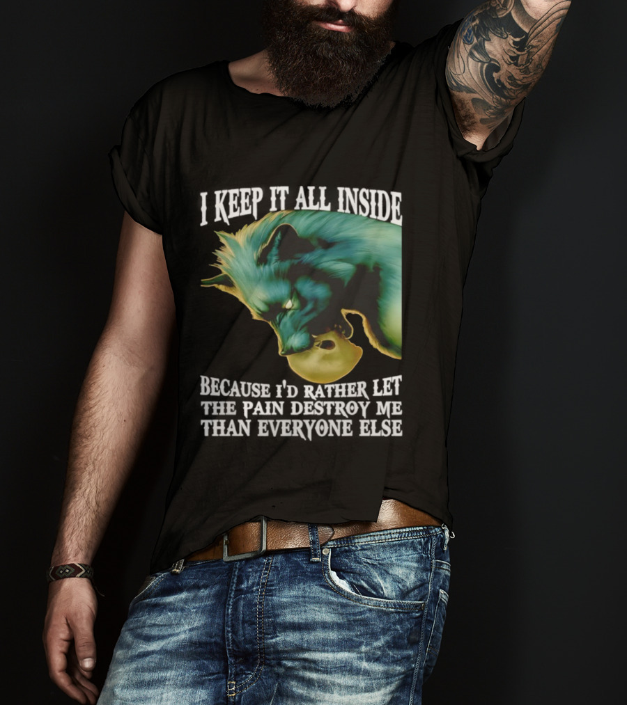Wolf I Keep It All Inside Let The Pain Destroy Me T-Shirt