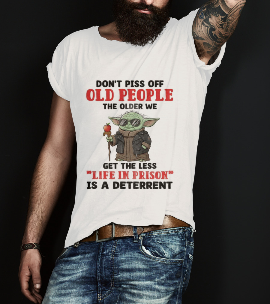 Piss Off Old People Baby Yoda Life In Prison T-Shirt