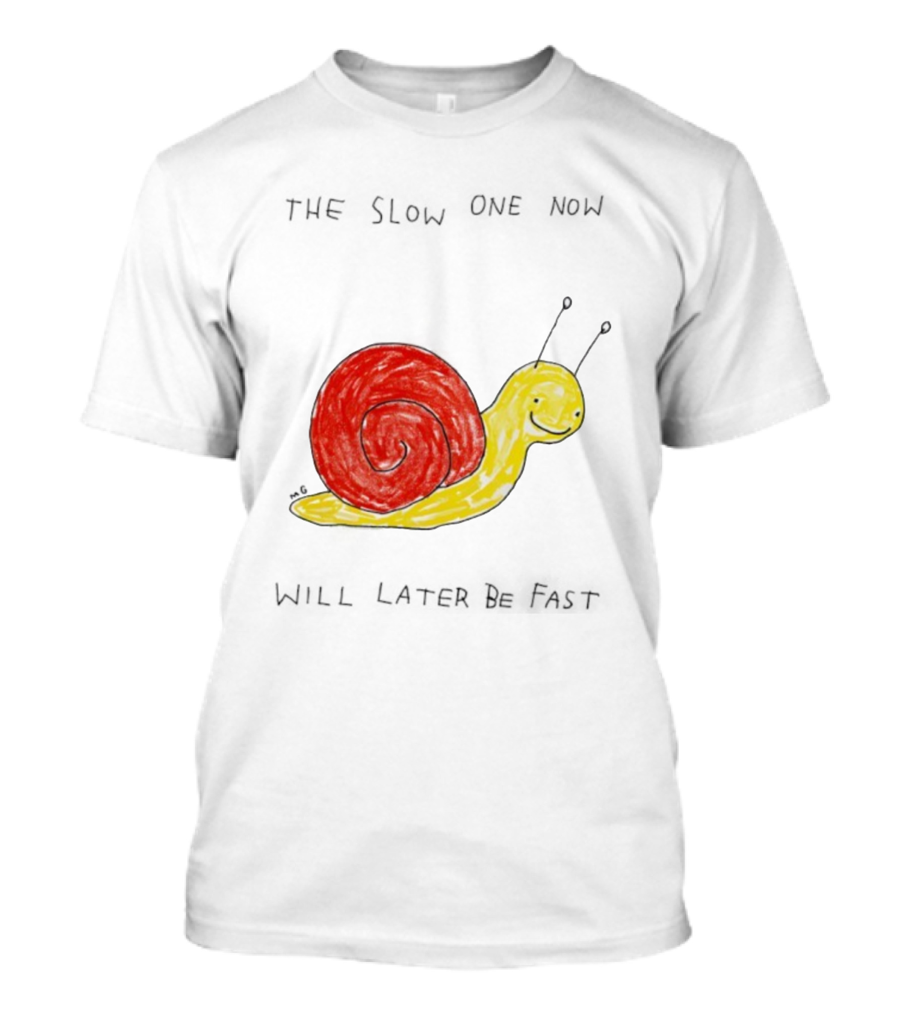 Snail The Slow One Will Later Be Fast T-Shirt