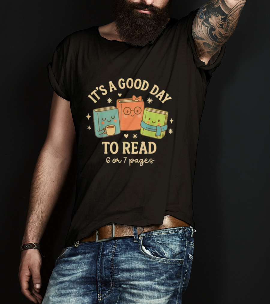 It's A Good Day To Read Cute Bookish Characters 6 Or 7 Pages T-Shirt