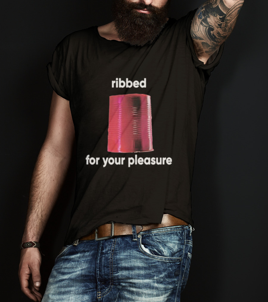 Ribbed For Your Pleasure Tin Can T-Shirt