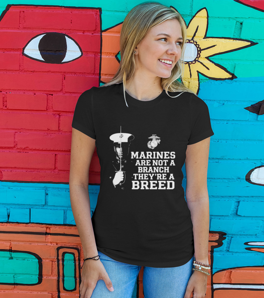 Marines Are Not A Branch They're A Breed Semper Fi Motto Military Pride T-Shirt