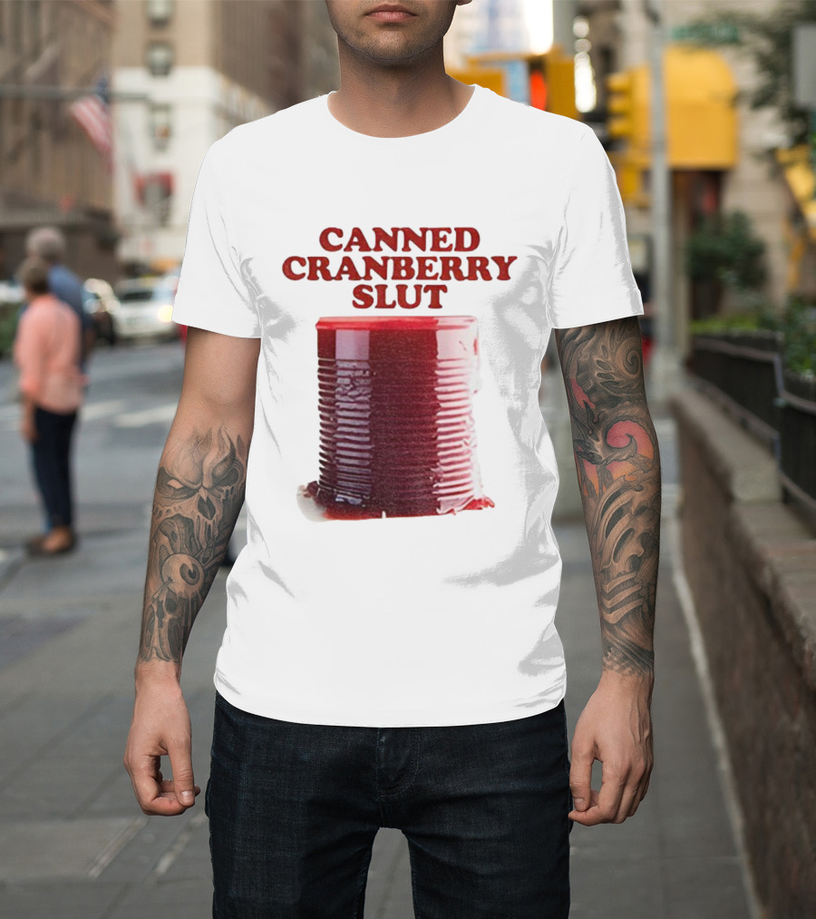 Canned Cranberry Slut Thanksgiving Humor T-Shirt