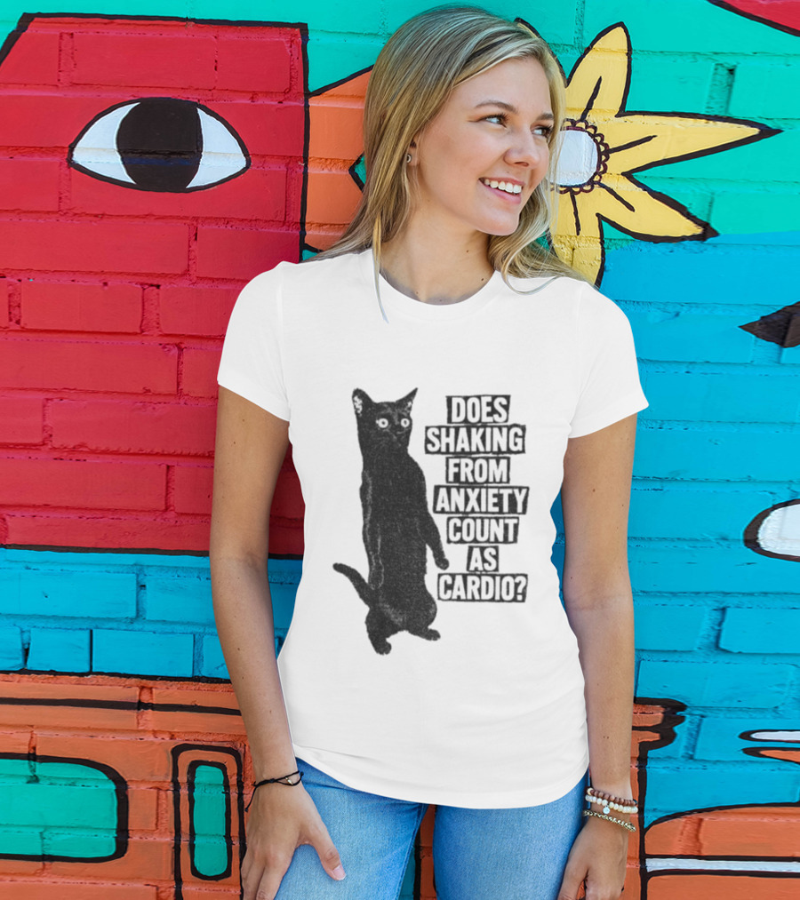 Funny Cat Does Shaking From Anxiety Count As Cardio T-Shirt