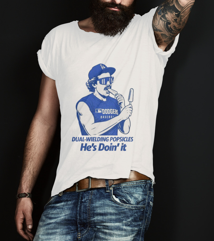 Dodgers Baseball Dual-Wielding Popsicles He’s Doin’ It T-Shirt