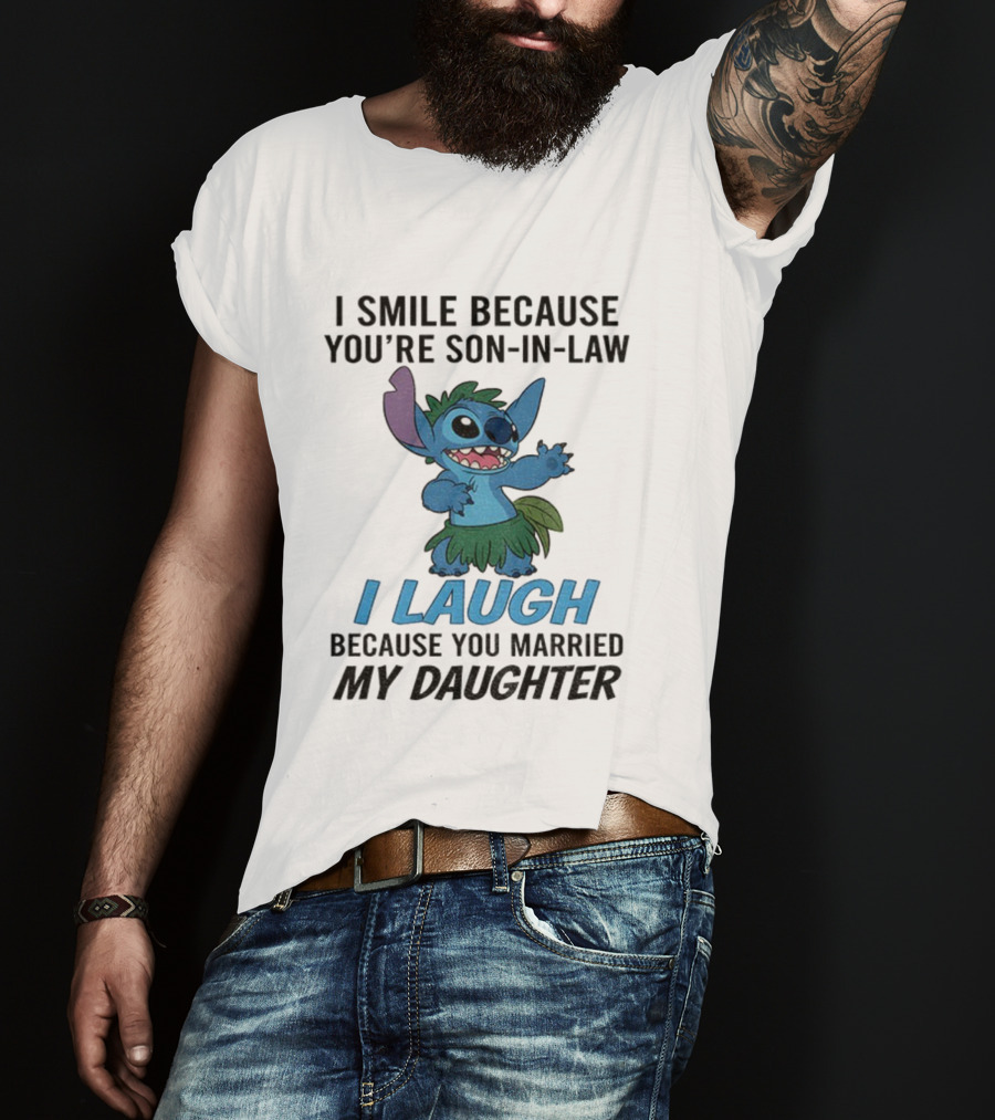 Stitch I Smile Because You're Son-in-Law I Laugh Because You Married My Daughter T-Shirt