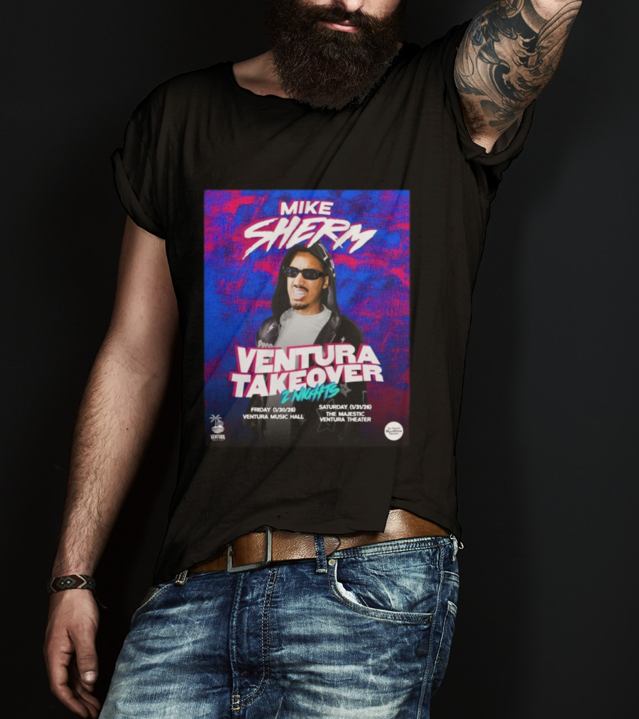 Mike Sherm Ventura Takeover 2 Nights January 30-31 2026 Ventura Music Hall Majestic Ventura Theater T-Shirt