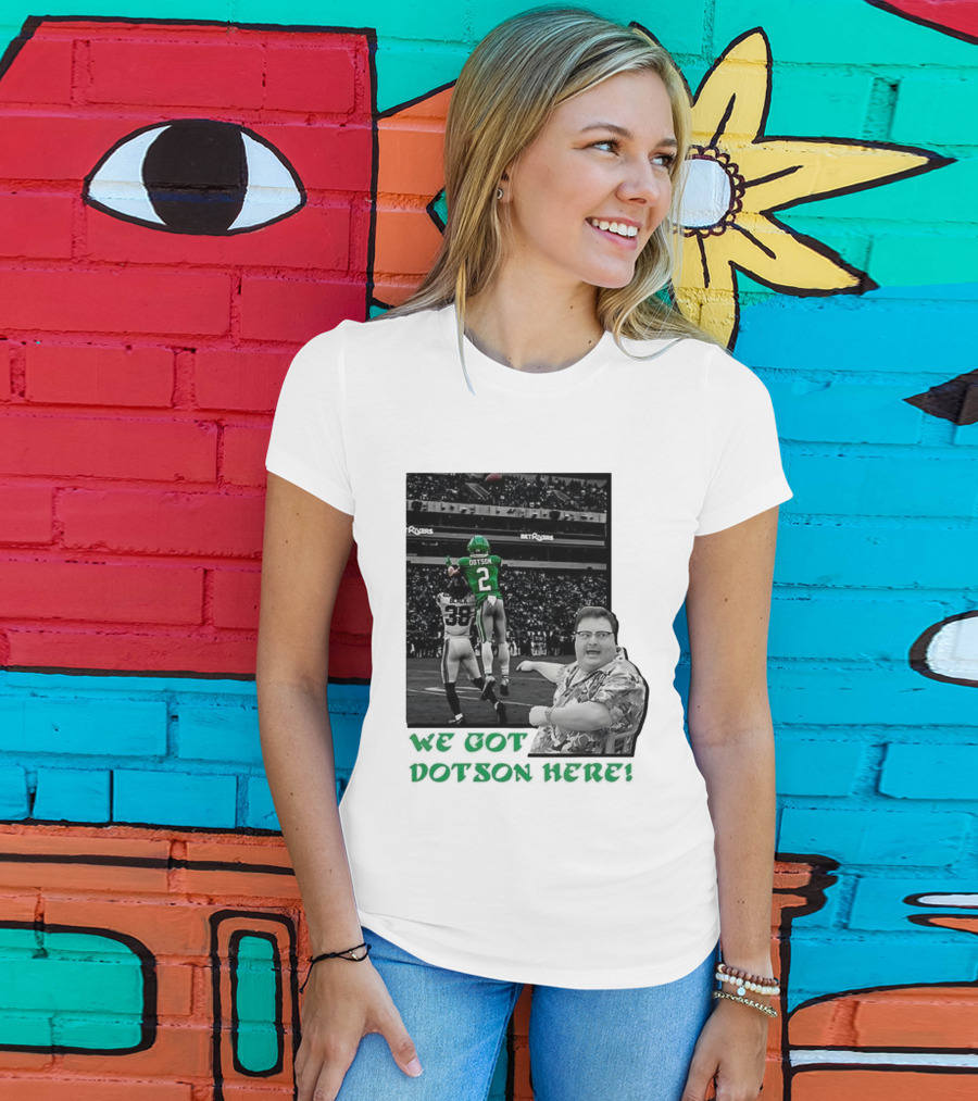 We Got Dotson Here Philadelphia Eagles Player In Action Football Scene T-Shirt