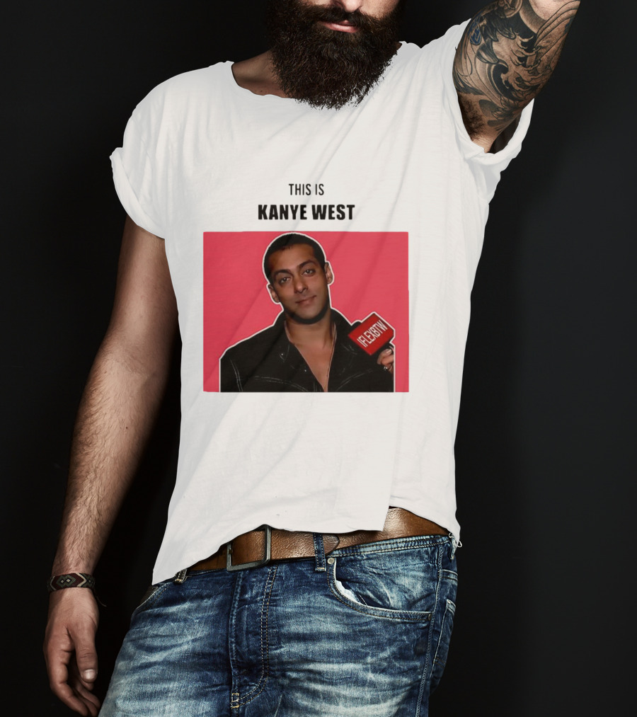 Salman Khan This Is Kanye West Flexbtw T-Shirt