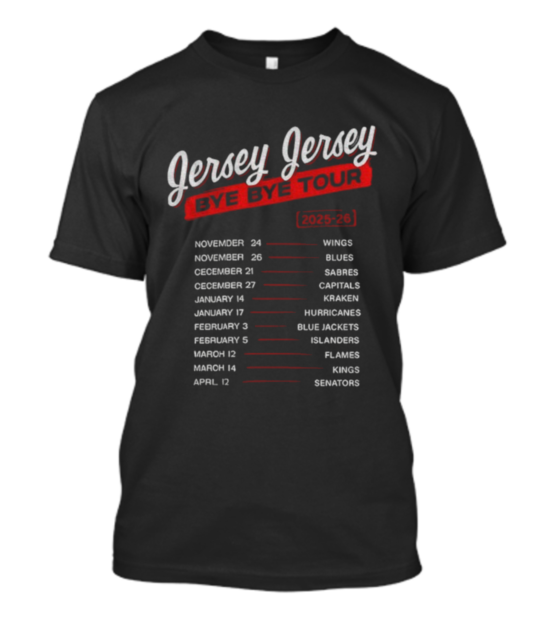 Jersey Jersey Bye Bye Tour 2025-24 Wings Blues Sabres Capitals Kraken Hurricanes Blue Jackets Islanders Flames Kings Senators T-Shirt