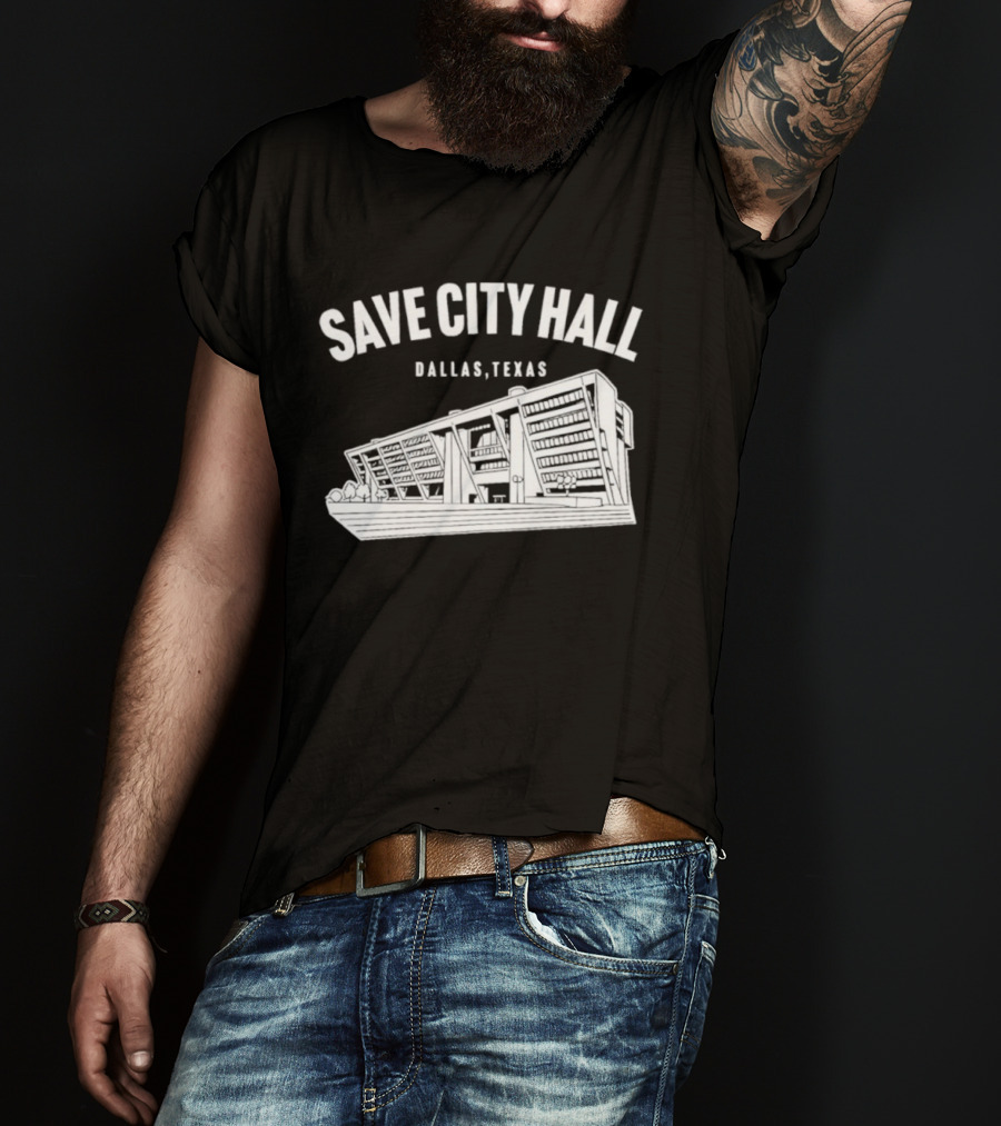 Save City Hall Dallas Texas Building Community Preservation T-Shirt