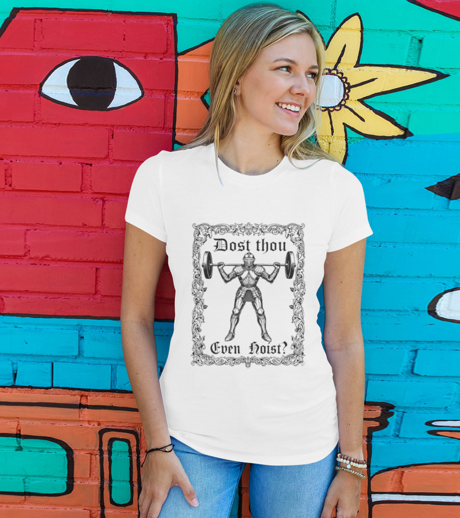Dost Thou Even Hoist Knight Silhouette With Barbell T-Shirt