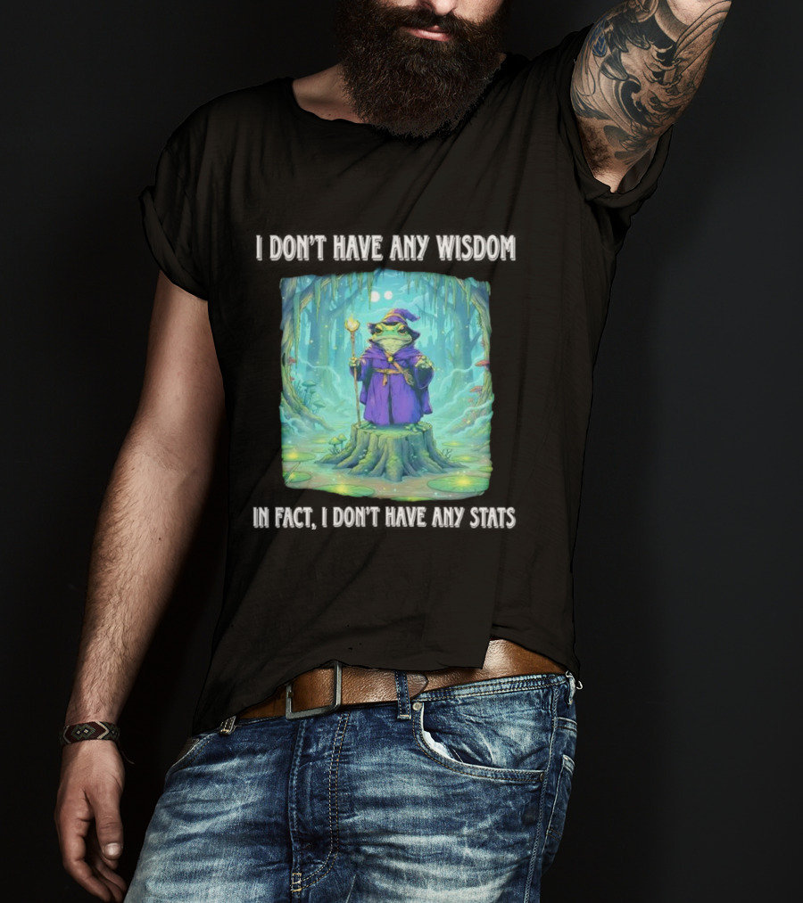 I Don’t Have Any Wisdom Frog Wizard In Enchanted Forest T-Shirt