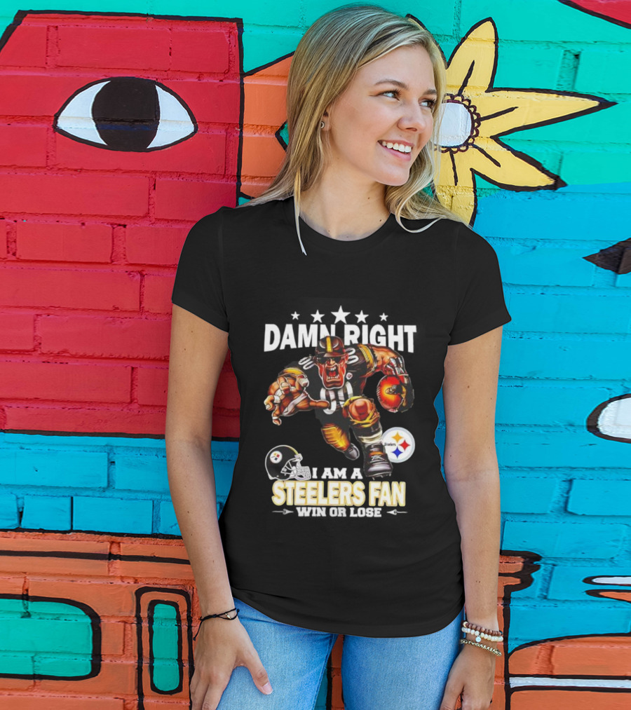 Mascot Damn Right Pittsburgh Steelers Fan Win Or Lose Football Passion T-Shirt