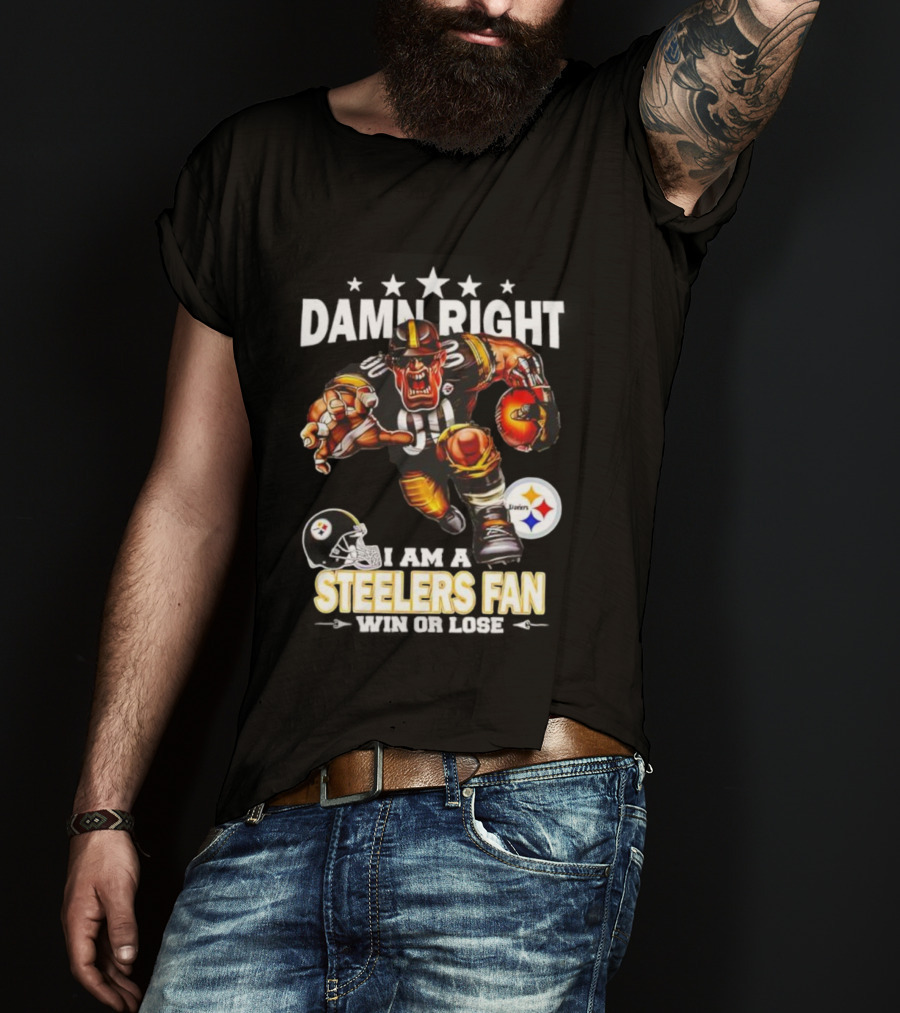 Mascot Damn Right Pittsburgh Steelers Fan Win Or Lose Football Passion T-Shirt