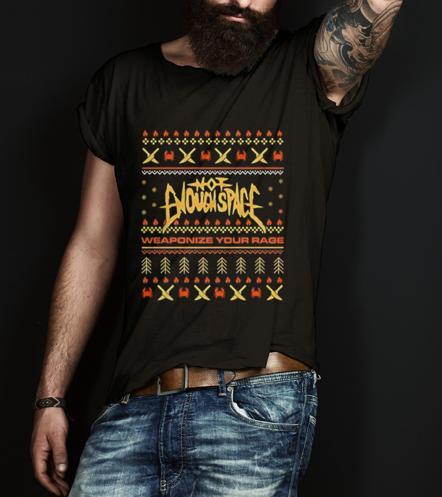 Not Enough Space Weaponize Your Rage Christmas Holiday Pattern T-Shirt