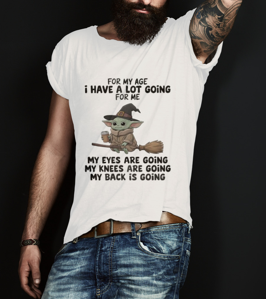 Baby Yoda Witch Hat Broom Coffee Age Lot Going For Me T-Shirt