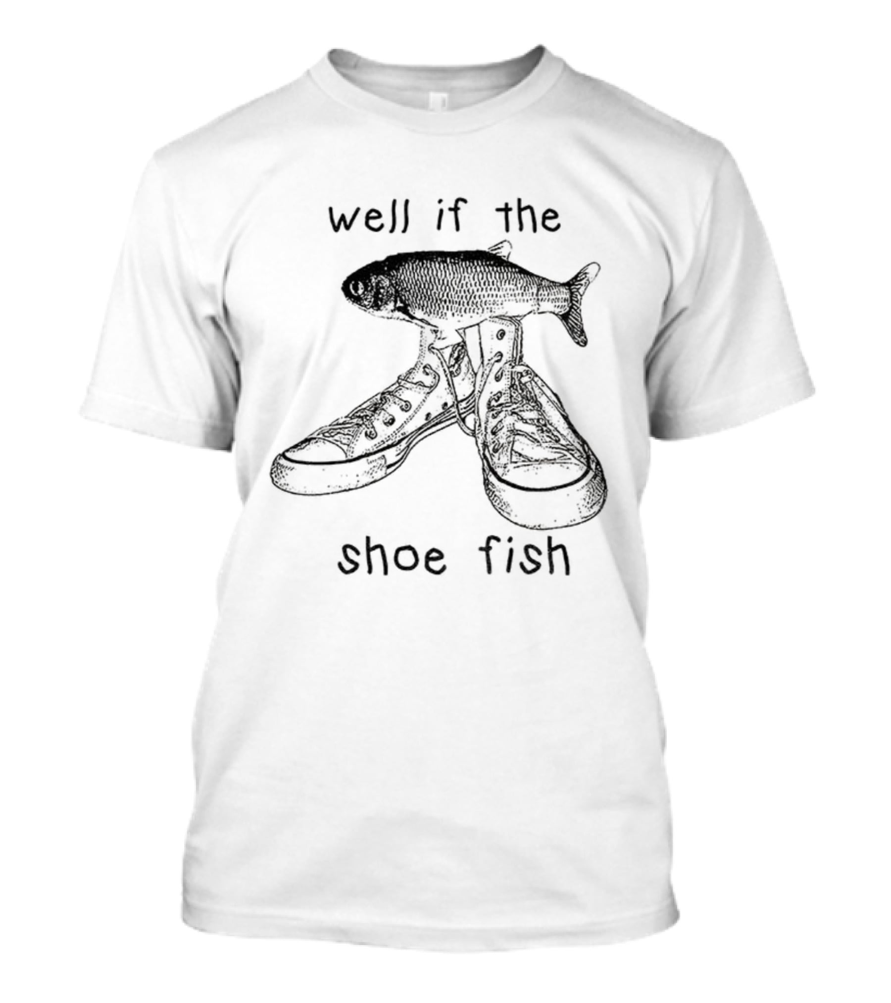 Well If The Shoe Fits Fish Meme Boots Joke T-Shirt