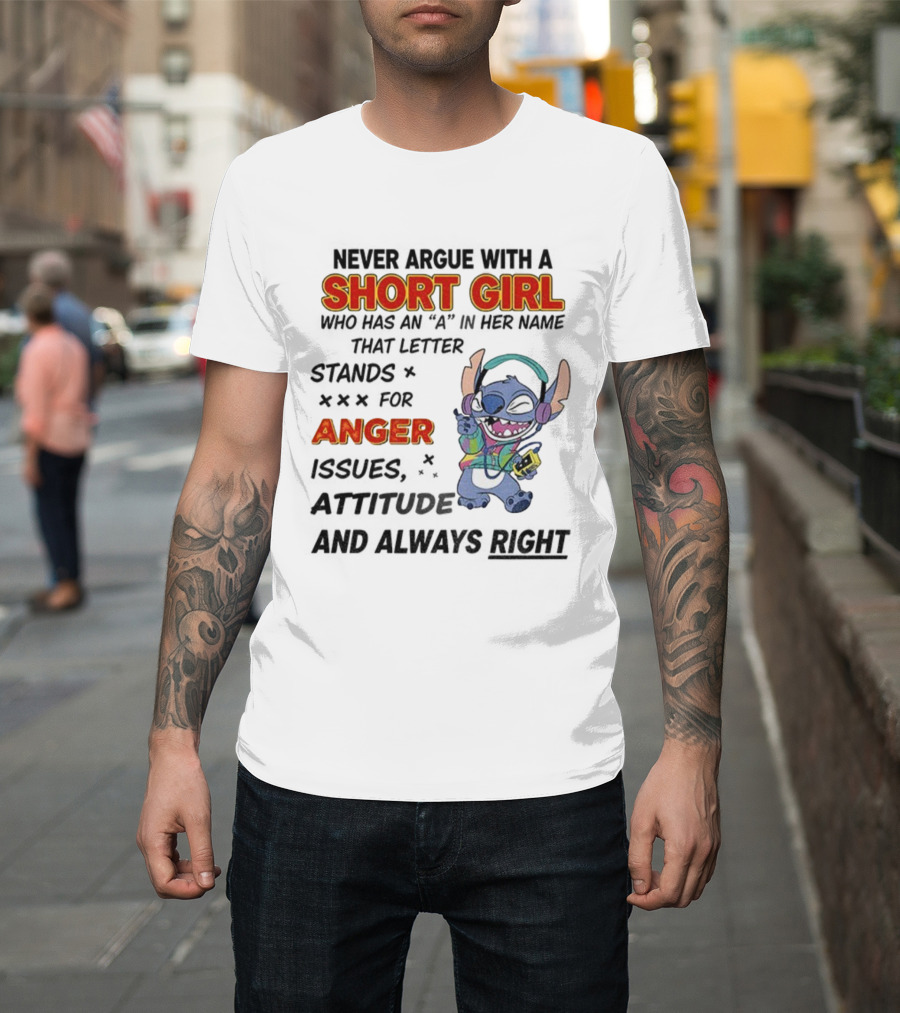 Never Argue With A Short Girl Stitch Anger Issues Always Right T-Shirt