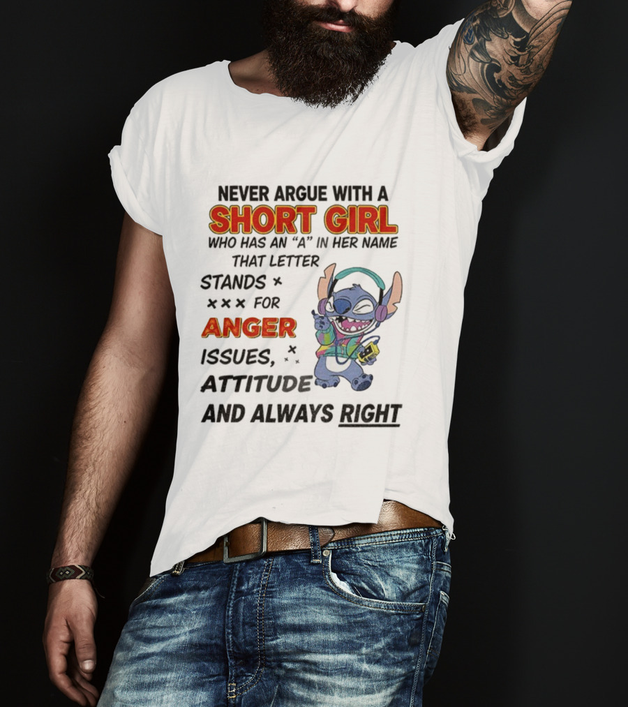 Never Argue With A Short Girl Stitch Anger Issues Always Right T-Shirt