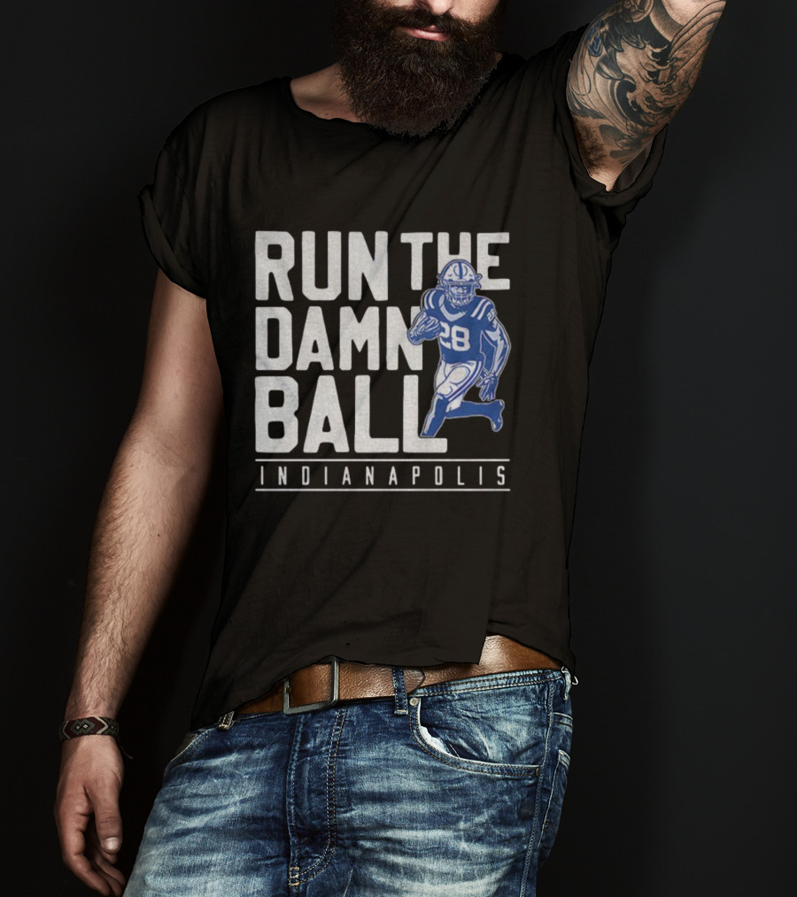 Run The Damn Ball Indianapolis Colts NFL Football 28 T-Shirt