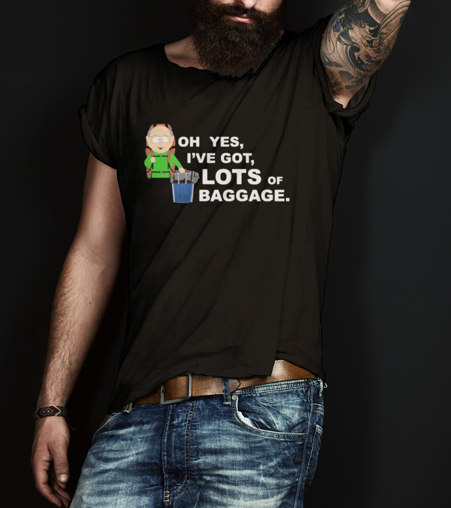 South Park Mr. Garrison Oh Yes I’ve Got Lots Of Baggage Comedy Humor T-Shirt