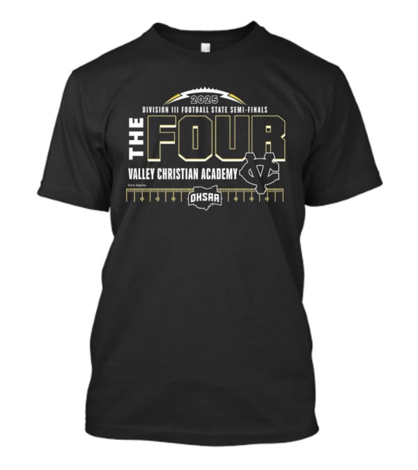 Valley Christian Academy 2025 Football State Semi-Finals OHSAA The Four T-Shirt
