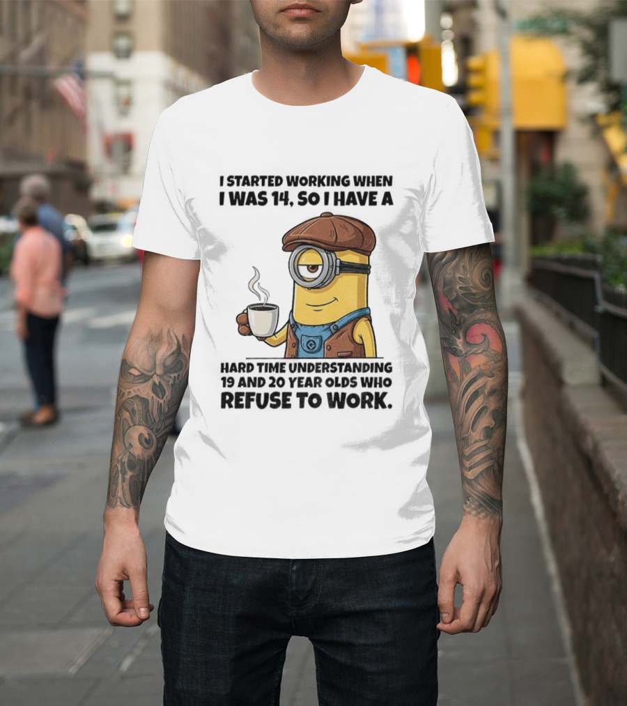 Minion I Started Working When I Was 14 So I Have A Hard Time Understanding 19 And 20 Year Coffee Character Style T-Shirt