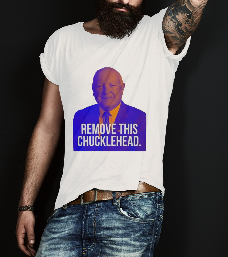 Remove This Chucklehead Political Satire Statement T-Shirt