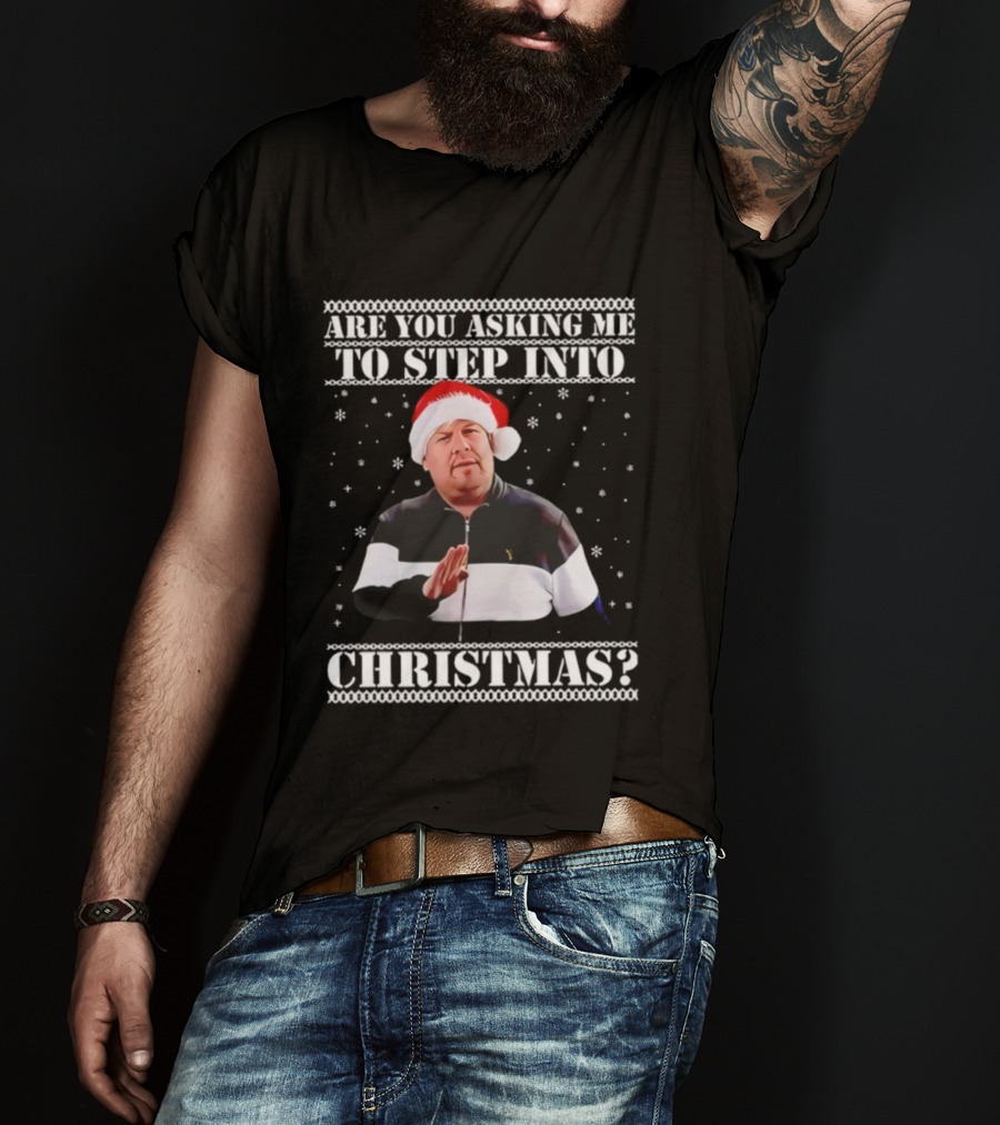 Are You Asking Me To Step Into Christmas Smithy Nessa Xmas Santa Hat T-Shirt