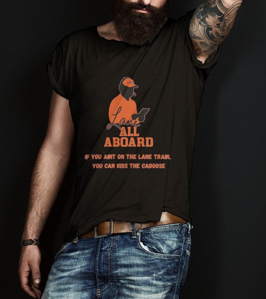 Florida Gators Lane All Aboard If You Ain't On The Lane Train You Can Kiss The Caboose T-Shirt