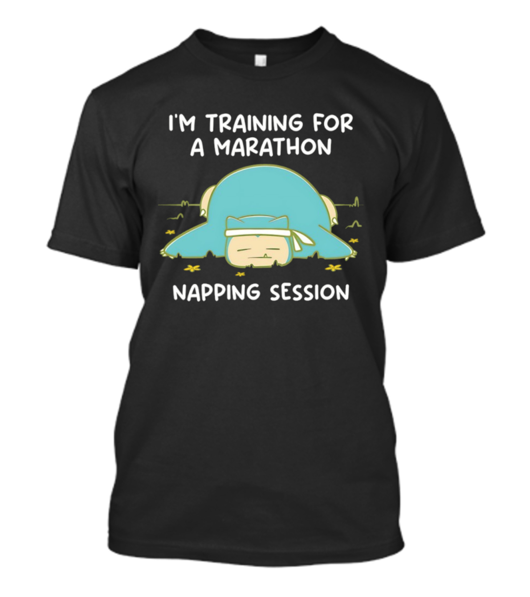 I'm Training For A Marathon Napping Session Snorlax T-Shirt