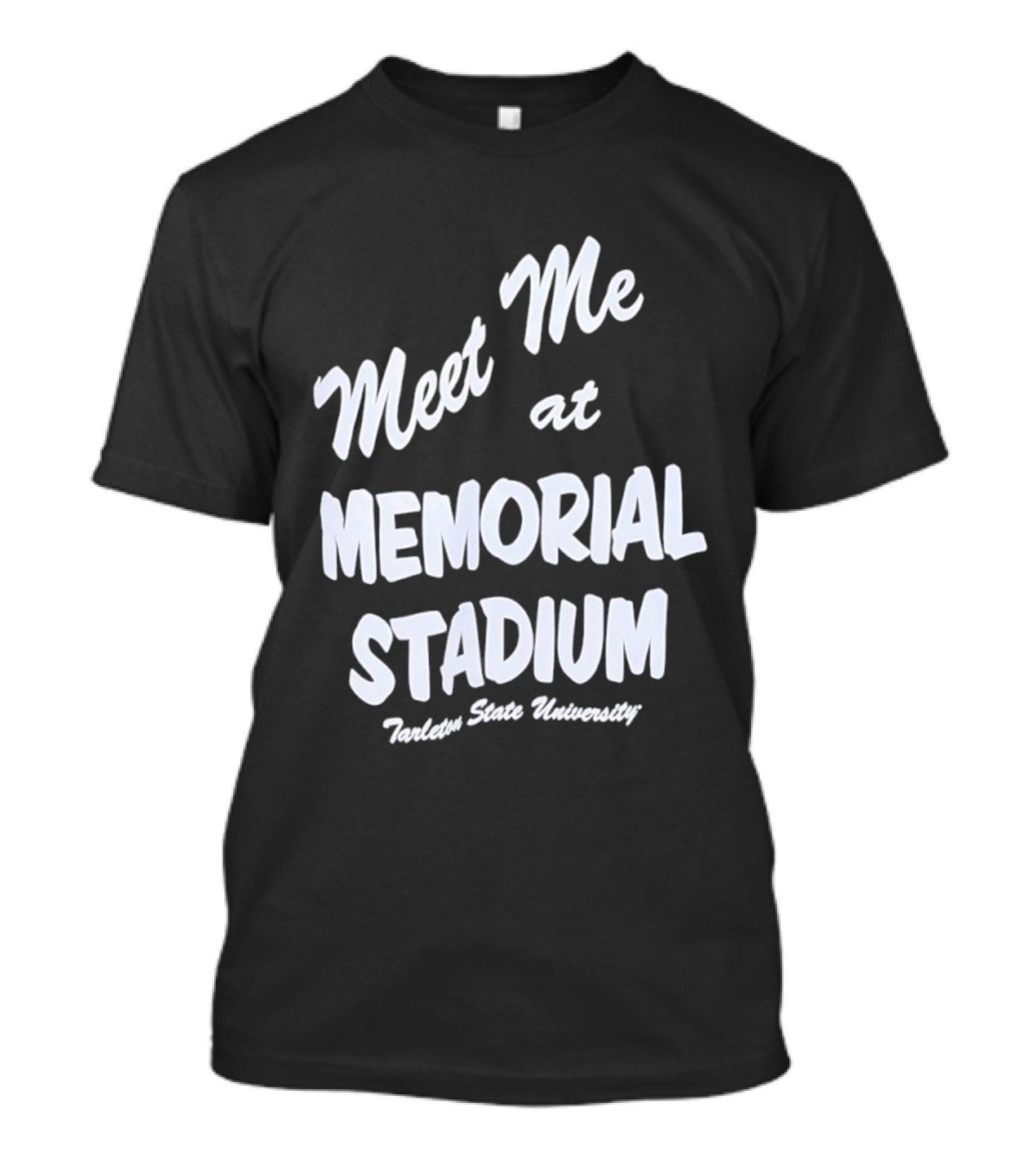 Meet Me At Memorial Stadium Tarleton State University T-Shirt