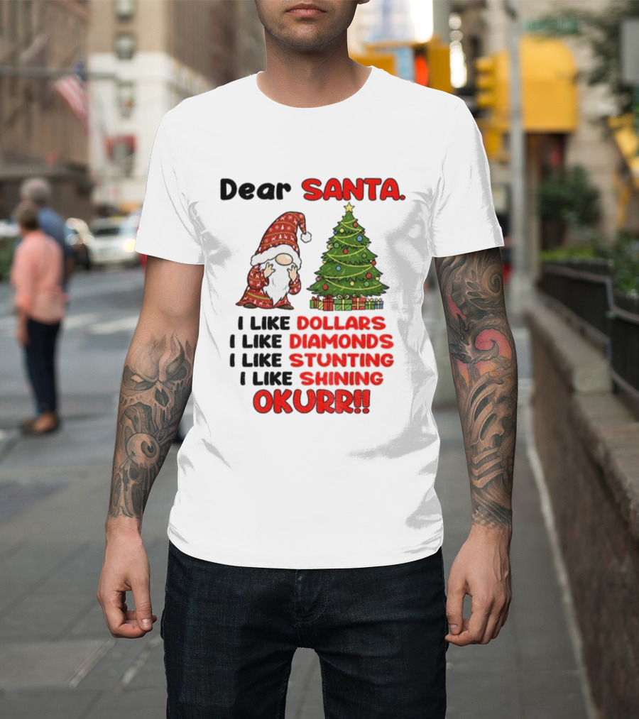 Dear Santa Gnome Xmas I Like Dollars Diamonds Stunting Shining Okurrr Merry Christmas T-Shirt