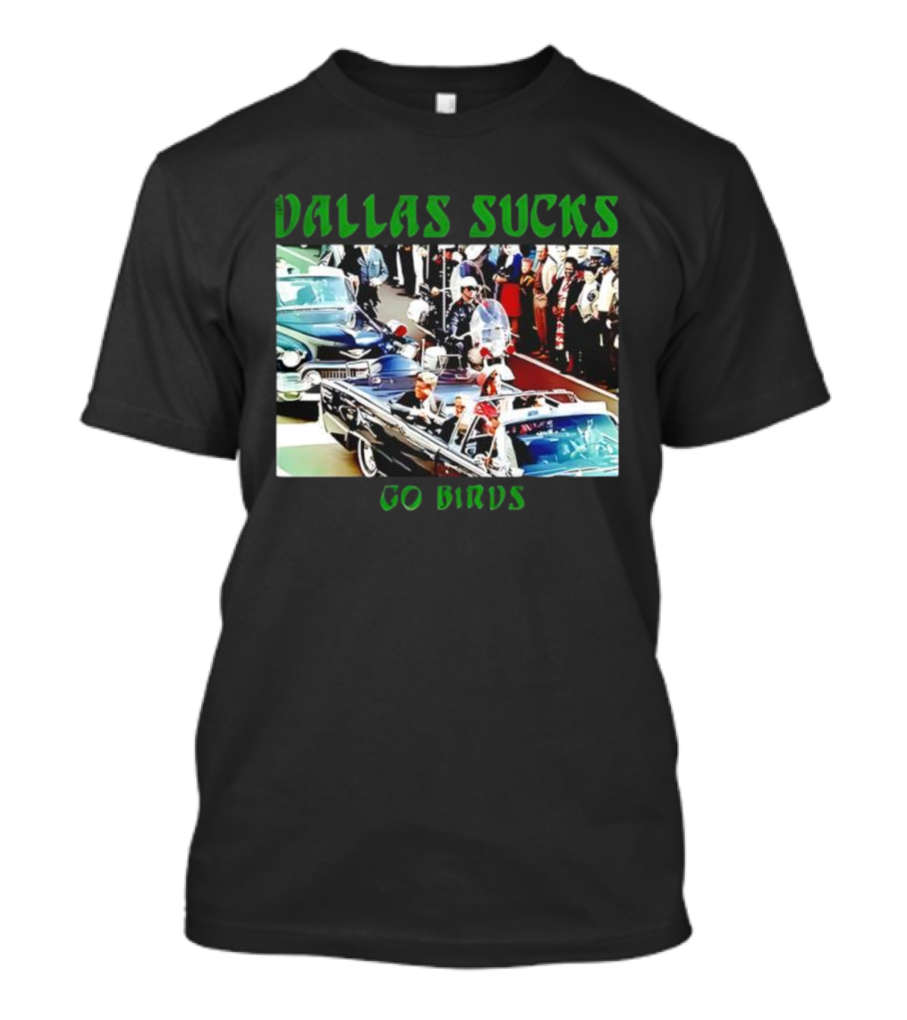 Dallas Sucks Go Birds Presidential Motorcade T-Shirt