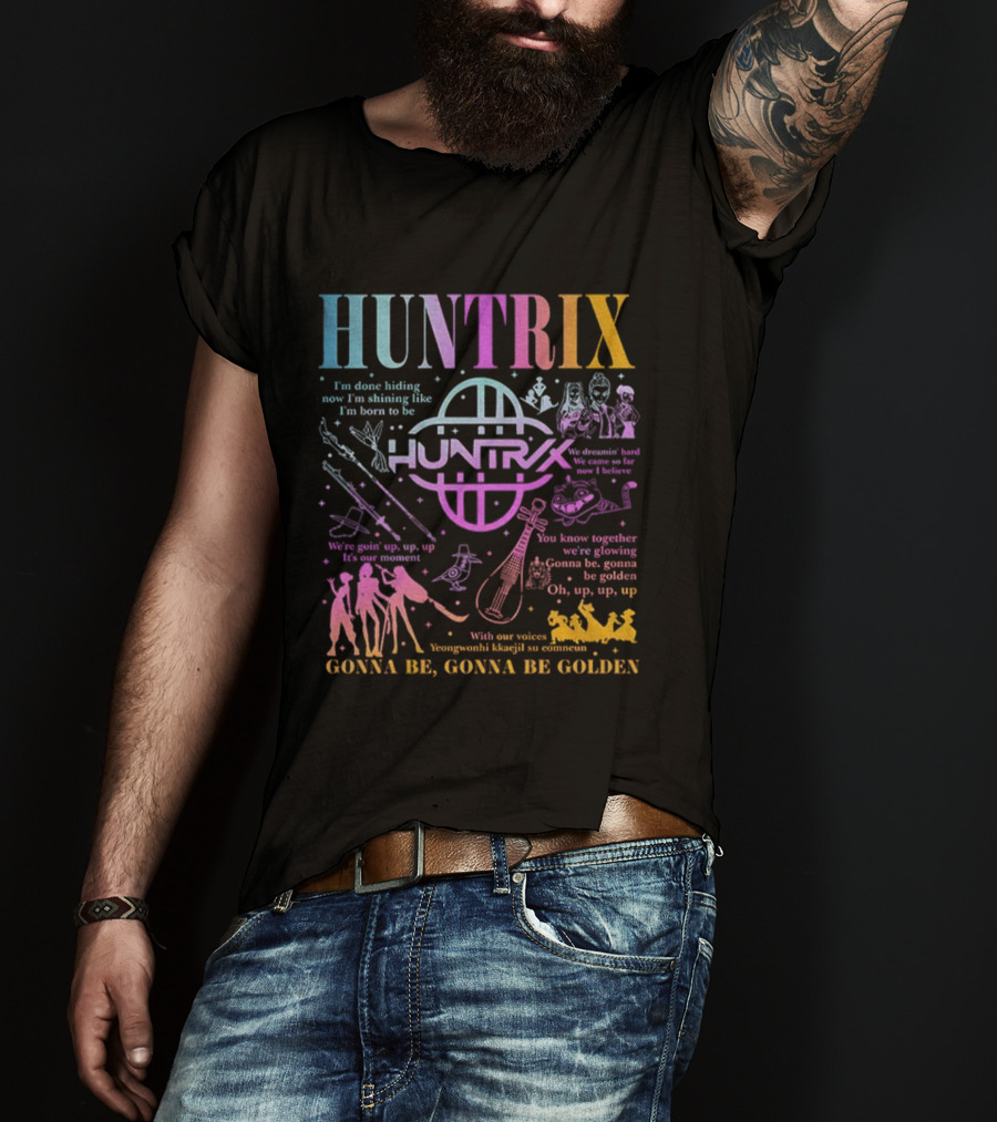 Huntrix Kpop Demon Hunters I'm Done Hiding Now I'm Shining Born To Be Gonna Be Golden T-Shirt