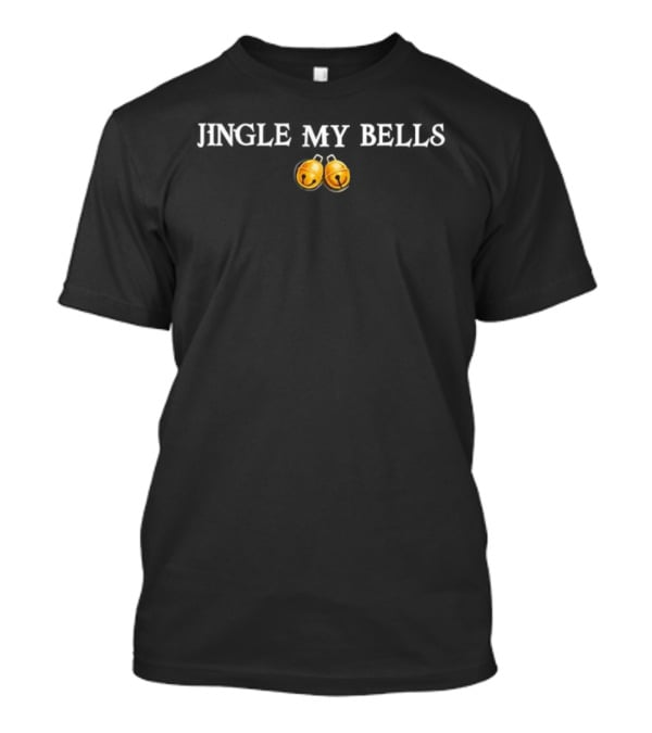 Jingle My Bells Christmas Humor Festive Gold Bell Icons T-Shirt