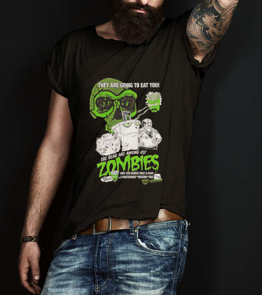 They Are Going To Eat You The Dead Are Among Us Aqua Teen Hunger Force Zombies T-Shirt