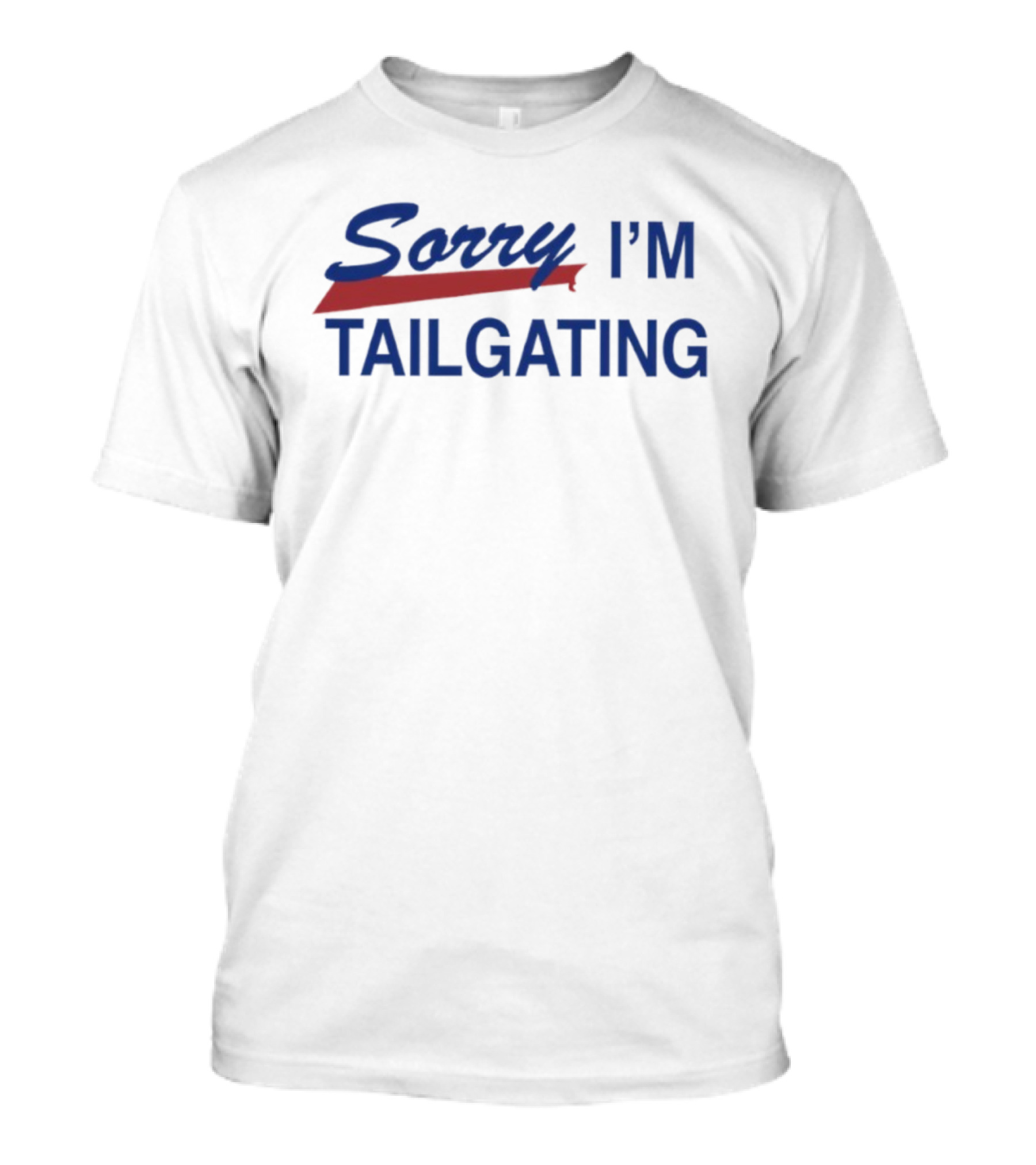 Sorry I’m Tailgating Buffalo Bills Fan Apparel T-Shirt