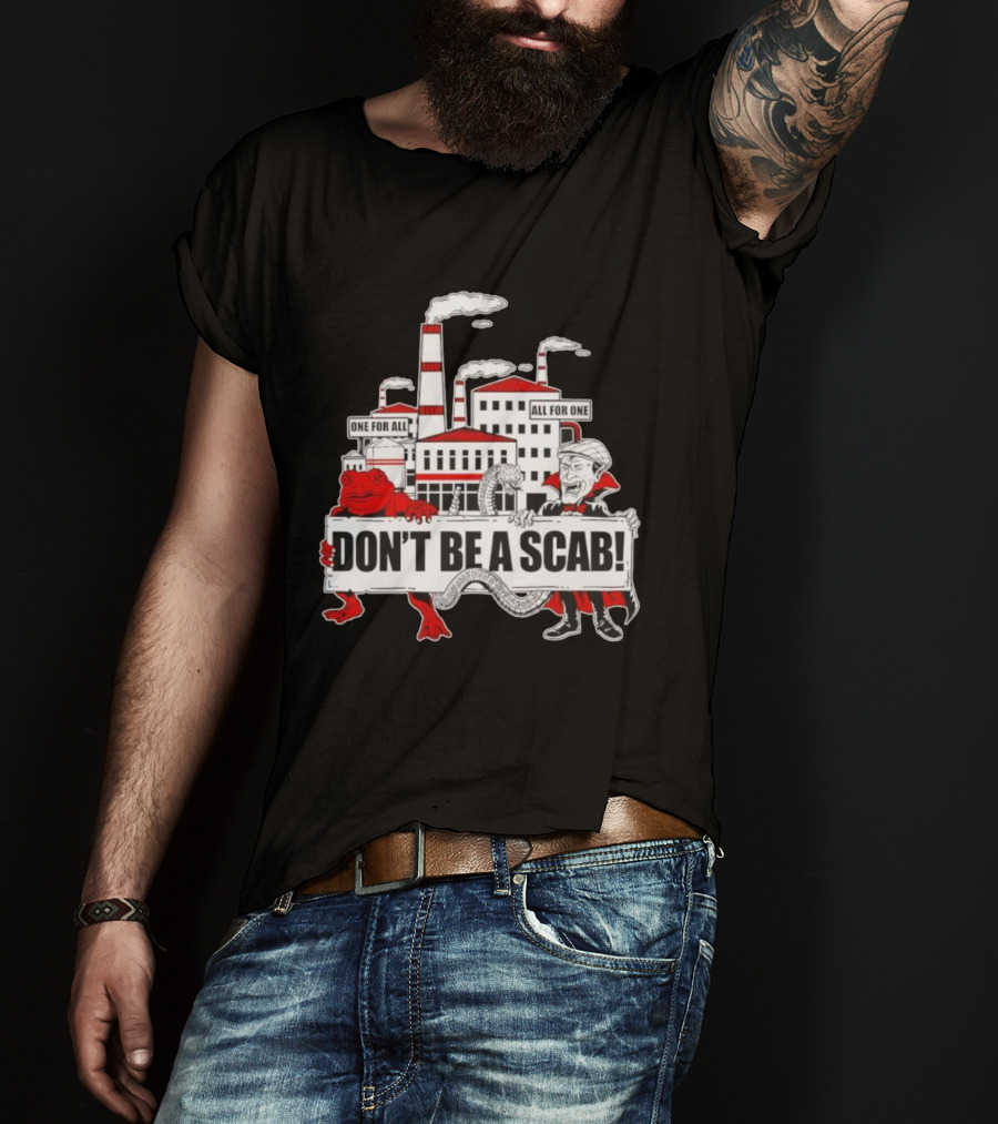 Don’t Be A Scab One For All All For One Factory Smokestacks Snake Toad Vampire T-Shirt