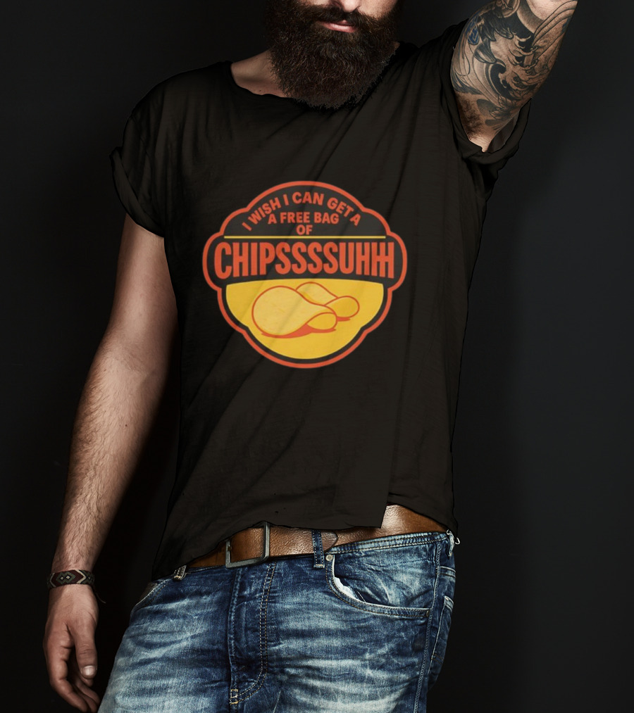 I Wish I Can Get A Free Bag Of Chipsssuhh TikTok Viral Meme T-Shirt