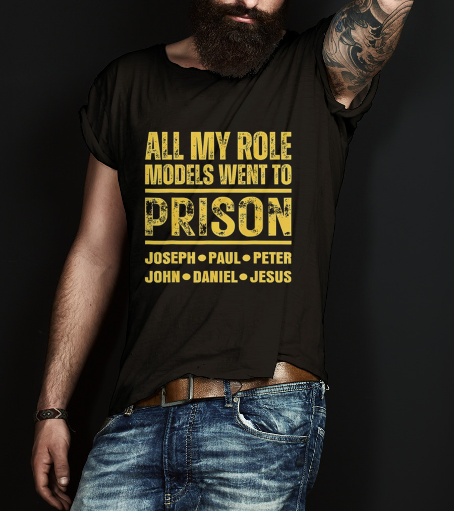 All My Role Models Went To Prison Joseph Paul Peter John Daniel Jesus Retro T-Shirt
