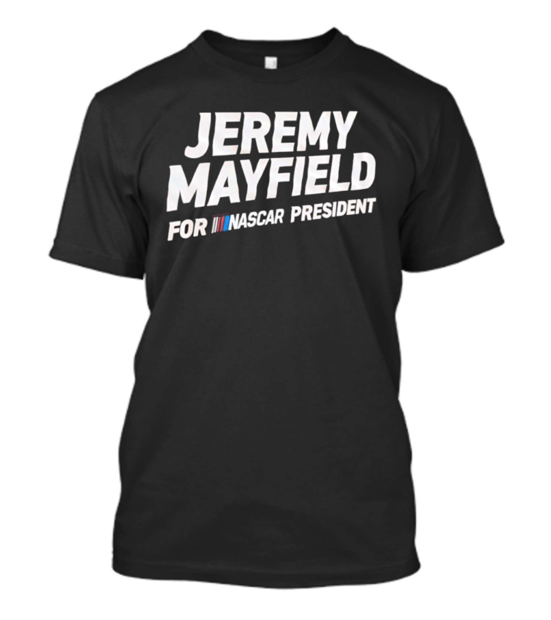 Jeremy Mayfield For NASCAR President T-Shirt